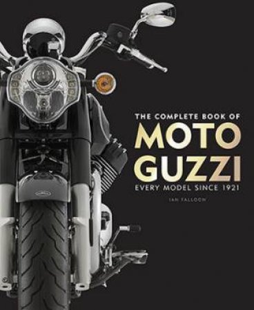 The Complete Book Of Moto Guzzi by Ian Falloon