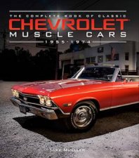 The Complete Book Of Classic Chevrolet Muscle Cars