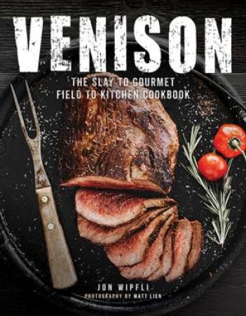 Venison by Jonathon Wipfli & Matt Lien