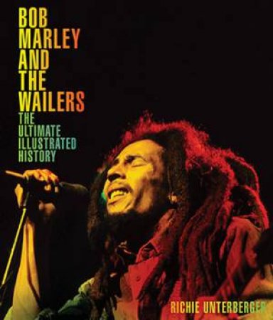 Bob Marley And The Wailers by Richie Unterberger