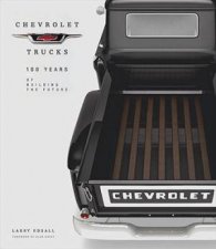 Chevrolet Trucks One Hundred Years Of Building The Future