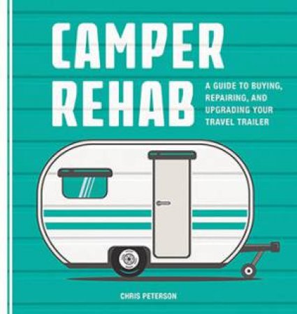 Camper Rehab by Chris Peterson
