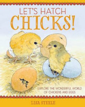 Let's Hatch Chicks! by Lisa Steele