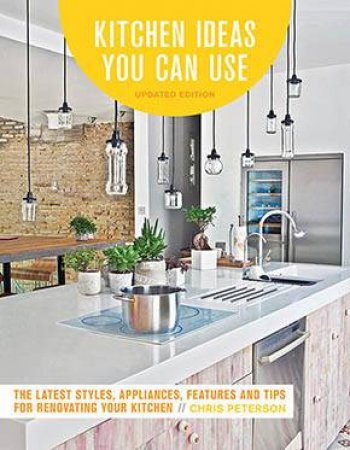 Kitchen Ideas You Can Use by Chris Peterson