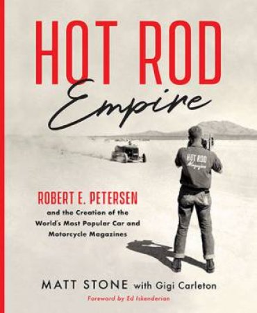 Hot Rod Empire by Matt Stone & Gigi Carleton & Ed Iskenderian
