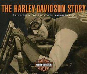 The Harley-Davidson Story by Aaron Frank
