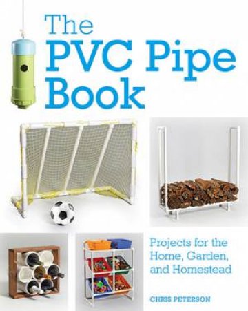 The PVC Pipe Book by Chris Peterson