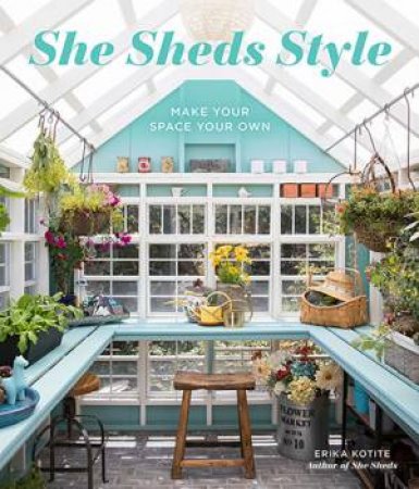 She Sheds Style by Erika Kotite