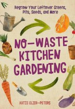 NoWaste Kitchen Gardening