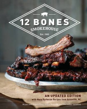 12 Bones Smokehouse by Bryan King & Angela King & Shane Heavner & Mackensy Lunsford