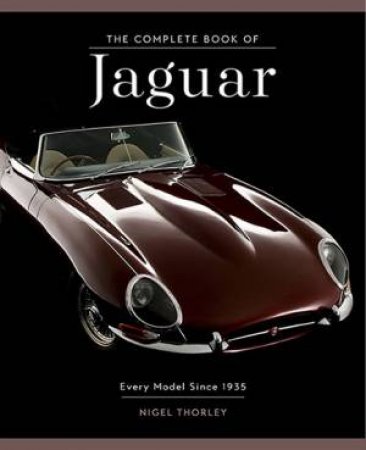 The Complete Book Of Jaguar by Nigel Thorley