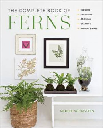 The Complete Book Of Ferns by Mobee Weinstein