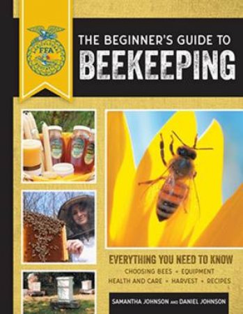 The Beginner's Guide to Beekeeping by Samantha Johnson & Daniel Johnson