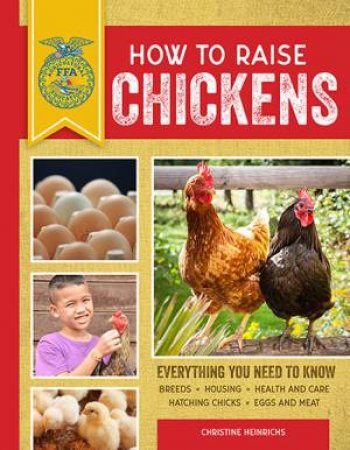 How to Raise Chickens by Christine Heinrichs