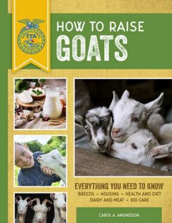 How To Raise Goats by Carol Amundson