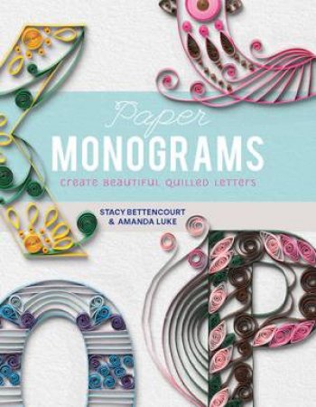 Paper Monograms by Stacy Bettencourt & Amanda Luke