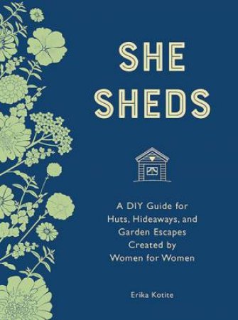 She Sheds by Erika Kotite