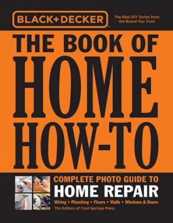 Black & Decker: Home How-To Home Repair by Various