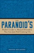 The Paranoids Pocket Guide To Mental Disorders You Can Just Feel Coming On
