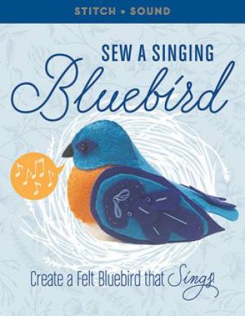 Sew A Singing Bluebird by Patti Wilkinson