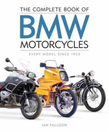 The Complete Book of BMW Motorcycles by Ian Falloon