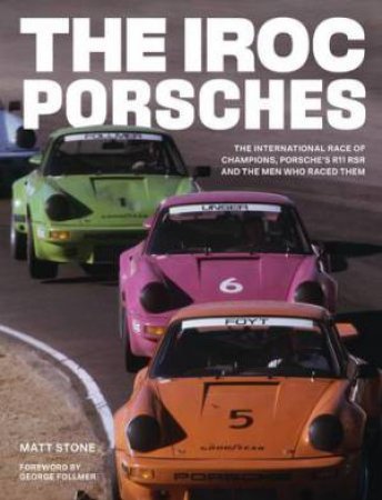 The IROC Porsches by Matt Stone