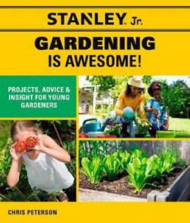 Stanley Jr. Gardening Is Awesome by Chris Peterson