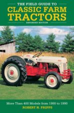 The Field Guide To Classic Farm Tractors