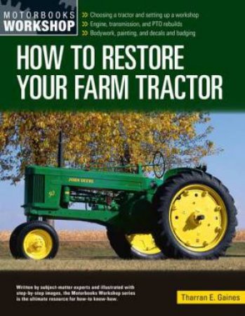 How to Restore Your Farm Tractor by Tharran E Gaines