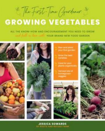 Growing Vegetables (The First-Time Gardener) by Jessica Sowards