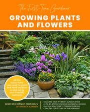 Growing Plants And Flowers The FirstTime Gardener
