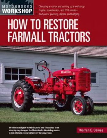 How To Restore Farmall Tractors by Tharran E Gaines
