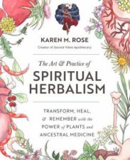 The Art  Practice Of Spiritual Herbalism