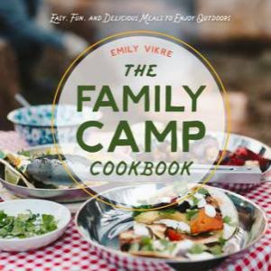 The Family Camp Cookbook by Emily Vikre