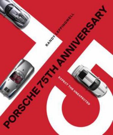 Porsche 75th Anniversary by Randy Leffingwell & Hurley Haywood