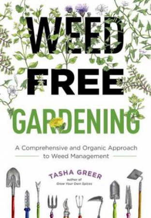 Weed-Free Gardening by Tasha Greer