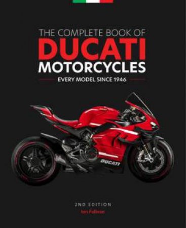 The Complete Book of Ducati Motorcycles by Ian Falloon