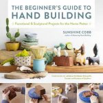 The Beginners Guide to Hand Building