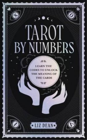Tarot By Numbers by Liz Dean