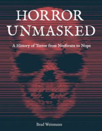 Horror Unmasked by Brad Weismann