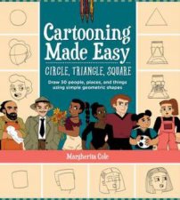 Circle Triangle Square Cartooning Made Easy