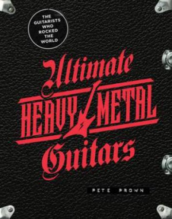 Ultimate Heavy Metal Guitars by Pete Prown