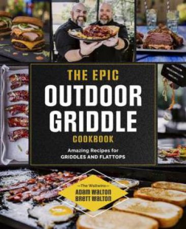 The Epic Outdoor Griddle Cookbook