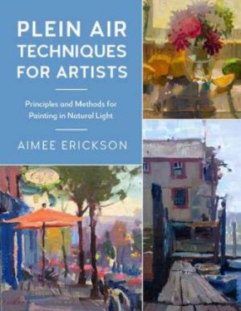 Plein Air Techniques for Artists by Aimee Erickson