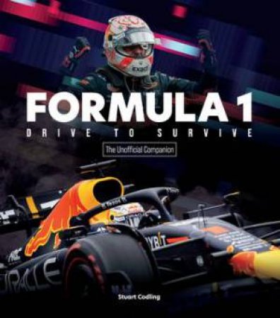 The Formula 1 Drive to Survive Unofficial Companion by Stuart Codling