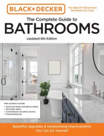 The Complete Guide to Bathrooms (Black and Decker) by Chris Peterson