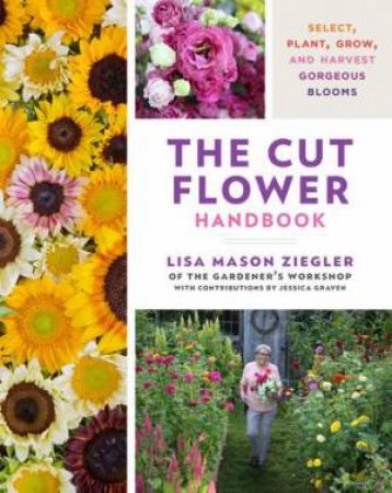 The Cut Flower Handbook by Lisa Ziegler