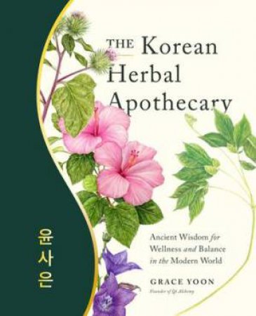 The Korean Herbal Apothecary by Grace Yoon