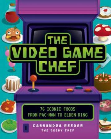 The Video Game Chef by Cassandra Reeder