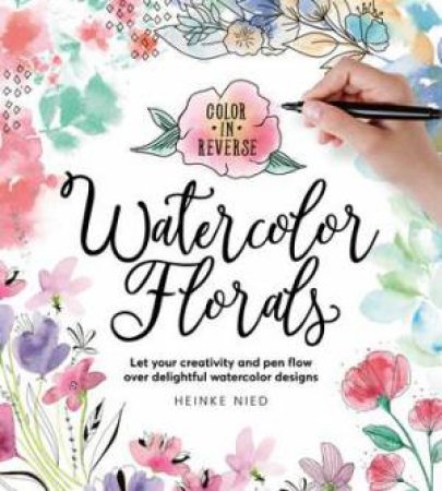 Watercolor Florals (Color in Reverse) by Heinke Nied